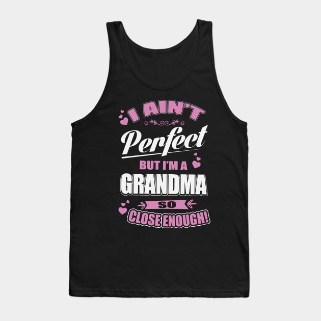 Imperfectly Perfect Grandma Tank Top by ryanjaycruz